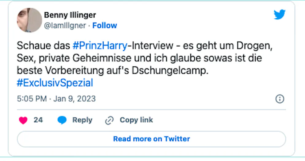Die 20 besten Tweets zu Harrys Biografie «Spare» und seinen Interviews. «Schaue das #PrinzHarry-Interview, es geht um Drogen, Sex, private Geheimnisse und, ich glaube, sowas ist die beste Vorbereitung aufs Dschungelcamp», schreibt User Benny Illinger. Und die Gage für ins Camp kann er auch gut brauchen. 