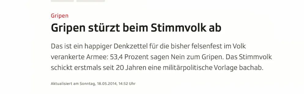 Das Schweizer Stimmvolk sagt 2014 mit dem Nein zum Gripen erstmals seit zwei Jahrzehnten  Nein zu einer Militärvorlage.