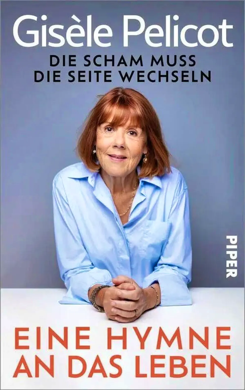Gisèle Pelicot: A hymn to life: Shame must change sides. Translated from the French by Patricia Klobusiczky. Piper Verlag, 2026. 256 pages.