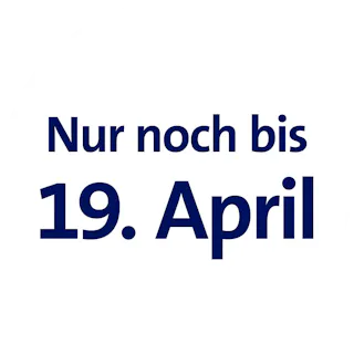 Ein quadratisches Bild mit weißem Hintergrund und dunkelblauem Text. Oben steht „Nur noch bis“ und darunter groß „19. April“